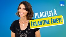 Place(s) à Églantine Éméyé