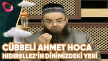 Cübbeli Ahmet Hoca İftar Özel | Hıdırellez'in Dinimizdeki Yeri Nedir? | Flash Tv