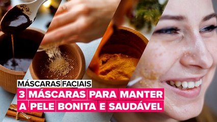 Três máscaras faciais para deixar a sua pele mais bonita e saudável