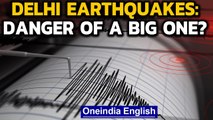 Delhi earthquake: Is a big one coming after several small tremors? | Oneindia News