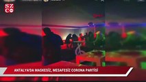 Antalya'da maskesiz, mesafesiz korona partisi