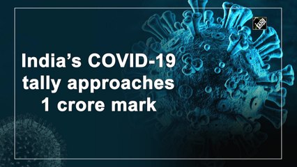 India’s Covid-19 tally approaches 1 crore-mark