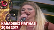 Karadeniz Fırtınası - Flash Tv - 20 06 2017