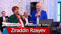 Bu Şəhərdə - Zireddin Karantin Toyunda