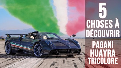 Pagani Huayra Tricolore, 5 choses à savoir sur cet avion pour la route