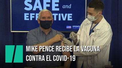 Mike Pence recibe la vacuna del coronavirus
