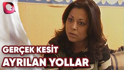 Gerçek Kesit | Ayrılan Yollar