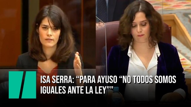 Isa Serra: Para Ayuso “no todos somos iguales ante la ley”