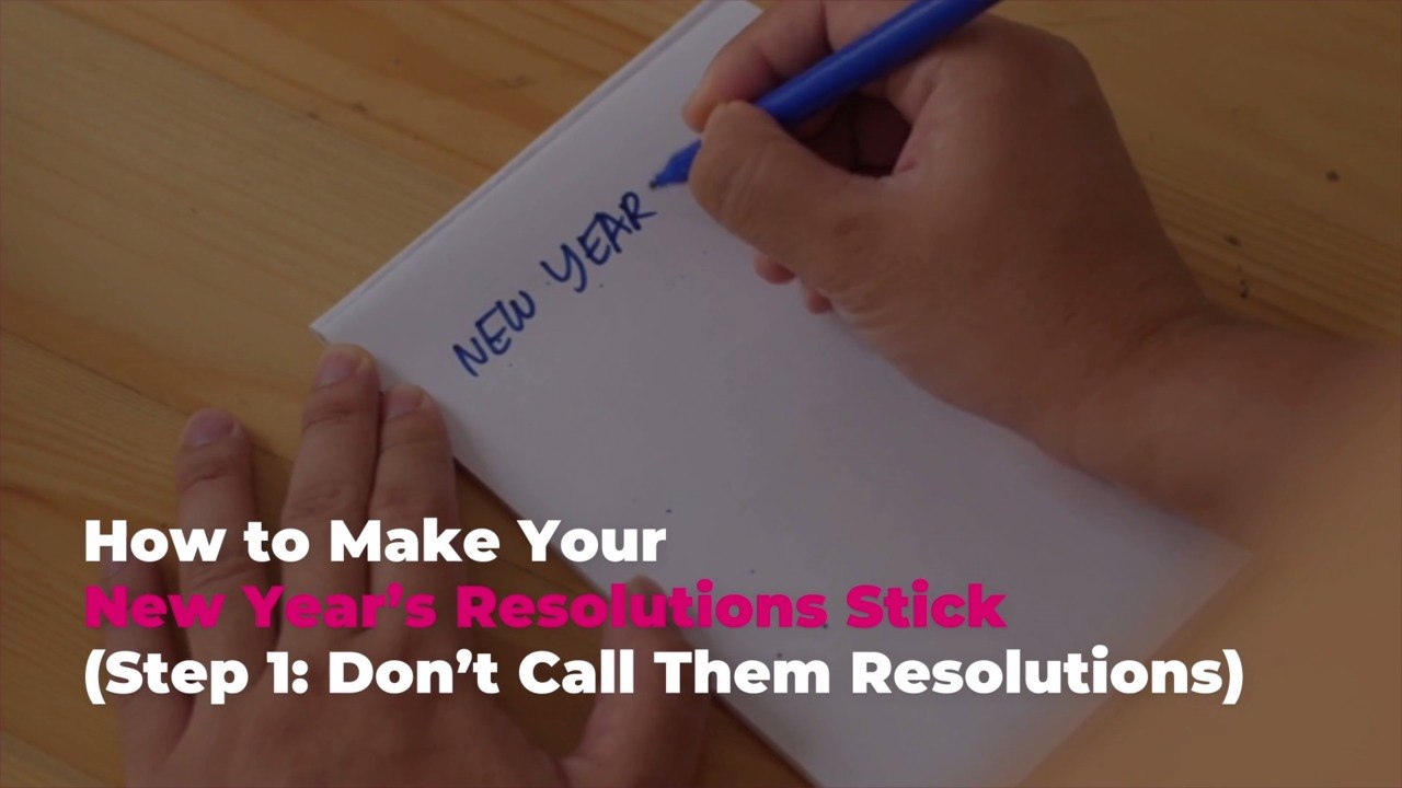 How to Make Your New Year’s Resolutions Stick (...
