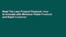 Read The Lean Product Playbook: How to Innovate with Minimum Viable Products and Rapid Customer