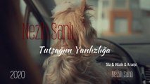 Tutsağım Yanlızlığa-Nezih SANLI Antalya Müzik  2020