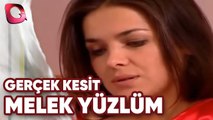 Gerçek Kesit | Melek Yüzlüm