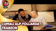 Cumali Alp Yollarda | Trabzon