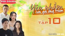 YÊU NHẦM CON GÁI ÔNG TRÙM | TẬP 10 FULL | Tùng Min chơi đòn hiểm quyết đấu với Harry Lu đến cùng 