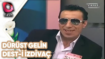 Dürüst Gelin | Dest-i İzdivaç