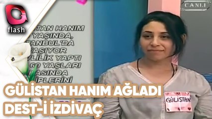 Gülistan Hanım Ağladı | Dest-i İzdivaç