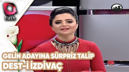 Gelin Adayına Gelen Sürpriz Talip | Dest-i İzdivaç