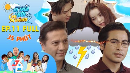NHỮNG ĐỨA CON TỪ TRÊN TRỜI RƠI XUỐNG 2–EP.11 (FULL 35MINS)| T-Up Gina M bị 2 người cha cấm yêu đương
