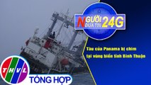 Người đưa tin 24G (18g30 ngày 18/12/2020) - Tàu của Panama bị chìm tại vùng biển tỉnh Bình Thuận