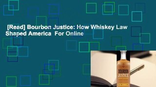 [Read] Bourbon Justice: How Whiskey Law Shaped America  For Online