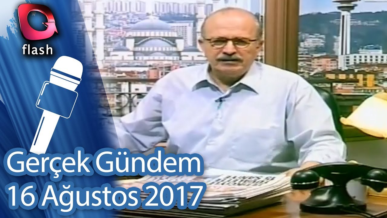 Gerçek Gündem - 16 Ağustos 2017