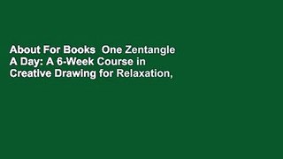 About For Books  One Zentangle A Day: A 6-Week Course in Creative Drawing for Relaxation,