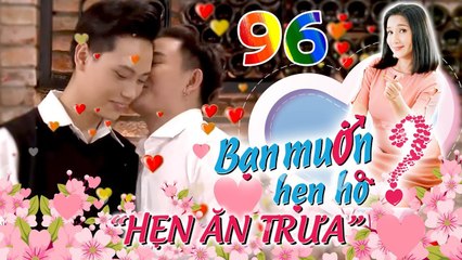 Hẹn Ăn Trưa | Tập 96 | Cậu chủ 20 tuổi CẦU HÔN siêu lãng mạn và rủ bạn trai về nhà ở chung 