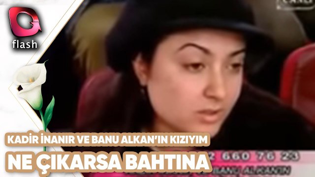 Kadir İnanır Ve Banu Alkan'ın Kızıyım | Ne Çıkarsa Bahtına