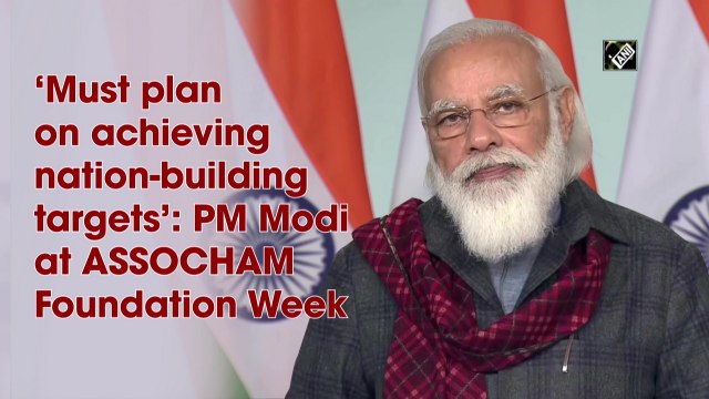‘Must plan on achieving nation-building targets’: PM Modi at ASSOCHAM Foundation Week