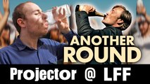 Projector @ LFF: Another Round (AKA Druk) (REVIEW)