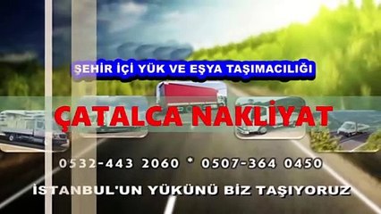 ÇATALCA NAKLİYE {ŞEHİR İÇİ YÜK-EŞYA TAŞIMA KAMYON-KAMYONET NAKLİYECİLER} FİRMASI