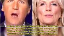 Tucker Carlson Calls Jill Biden's Dissertation 'Our National Shame'