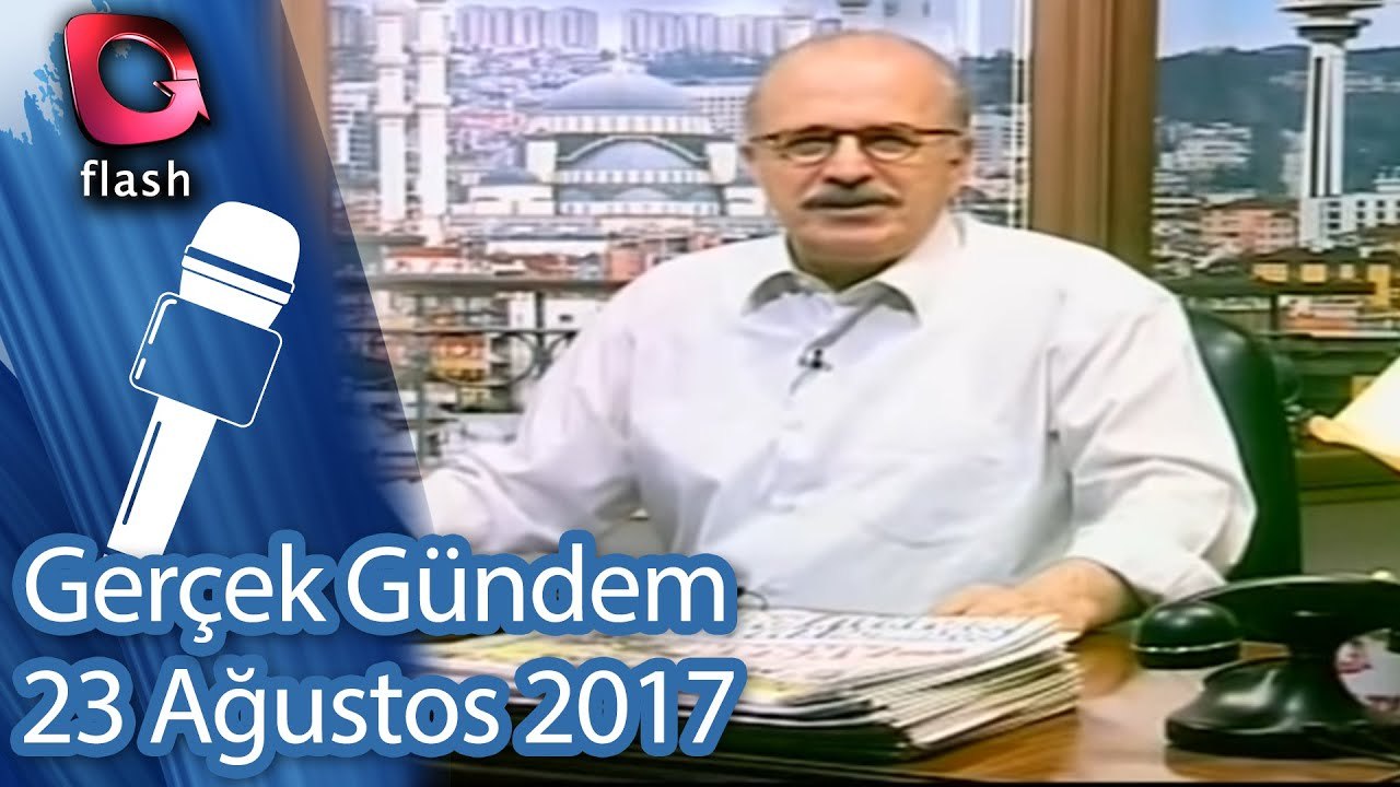 Gerçek Gündem - 23 Ağustos 2017