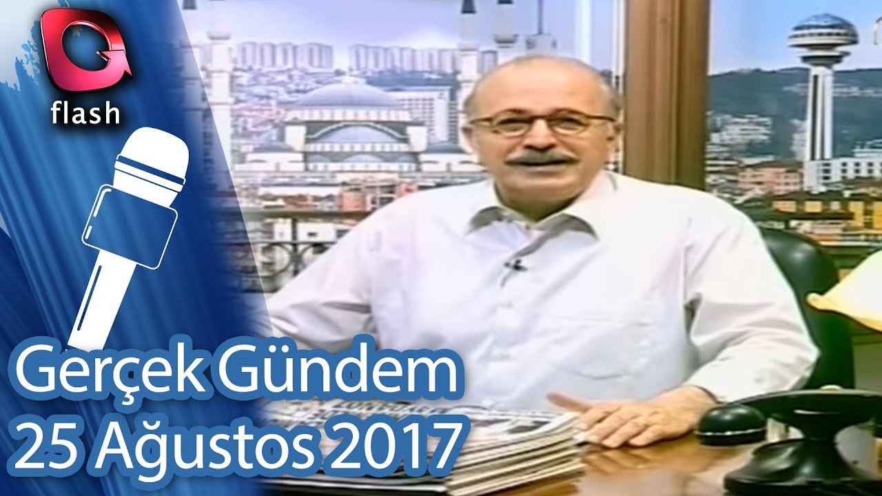Gerçek Gündem - 25 Ağustos 2017