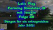 Lets Play Farming Simulator 19 mit Jeschio - Folge 059 - Düngen für ein ertragreiches Jahr 2021