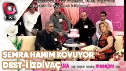Semra Hanım Yine Kovuyor | Dest i İzdivaç