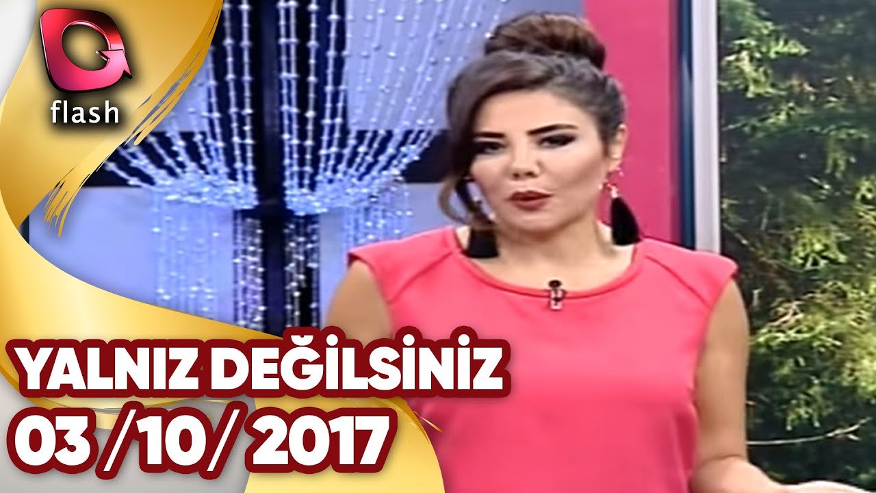 Yalnız Değilsiniz - Flash Tv - 03 10 2017