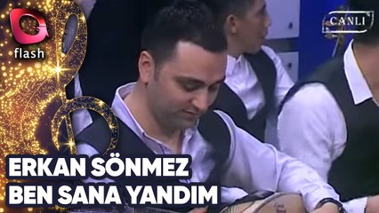 Erkan Sönmez | Ben Sana Yandım | Flash Tv
