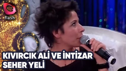 Kıvırcık Ali Ve İntizar | Seher Yeli | Flash Tv
