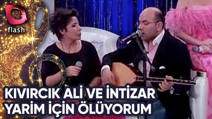 Kıvırcık Ali ve İntizar - Yarim İçin Ölüyorum