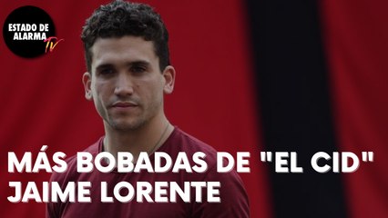 Más BOBADAS de "El Cid" JAIME LORENTE