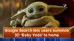 Google Search lets users summon 3D 'Baby Yoda' to home