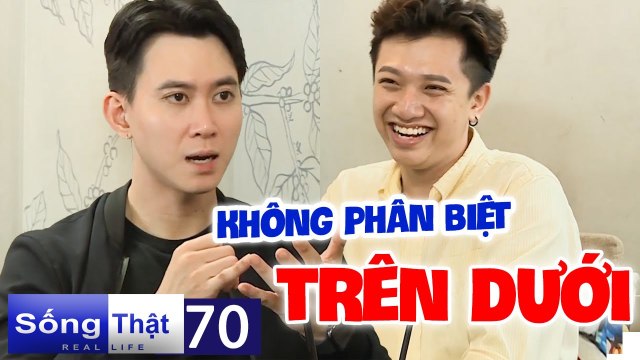 Sống Thật - Real Life #70 I Chàng trai ĐÃ CÓ VỢ, 'liều mình' VỚI BẠN TRAI ngay LẦN ĐẦU TIÊN gặp gỡ