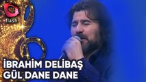 İbrahim Delibaş | Öldürme Beni ve Gül Dane Dane | Flash Tv