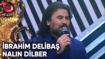 İbrahim Delibaş ve Latif Doğan | Nalın Dilber | Flash Tv