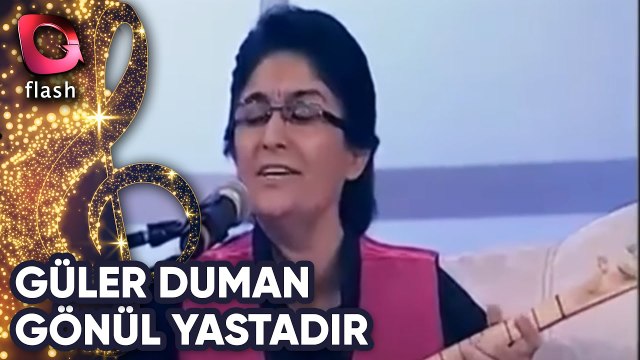 Güler Duman | Yastadır Ey Deli Gönül Yastadır | Flash Tv