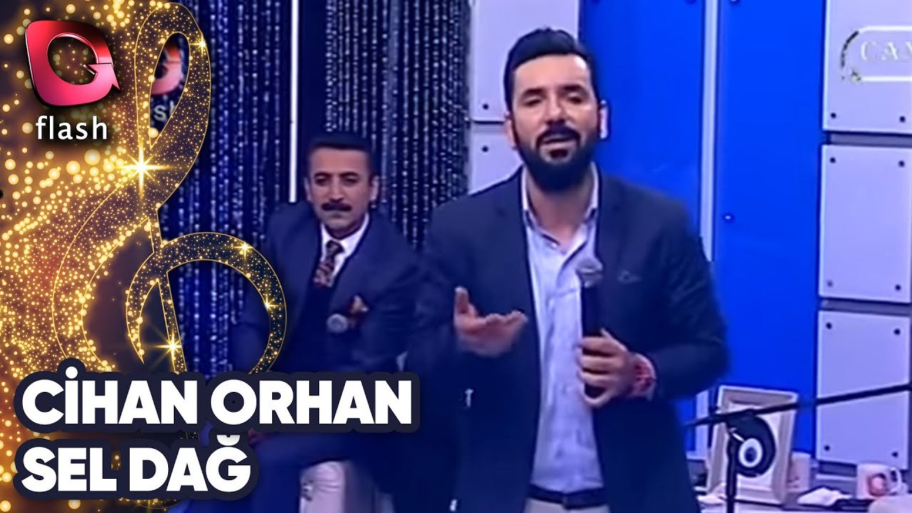 Cihan Orhan | Sel Dağ | Flash Tv
