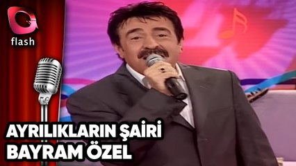 Ayrılıkların Şairi - Flash Tv - Bayram Özel