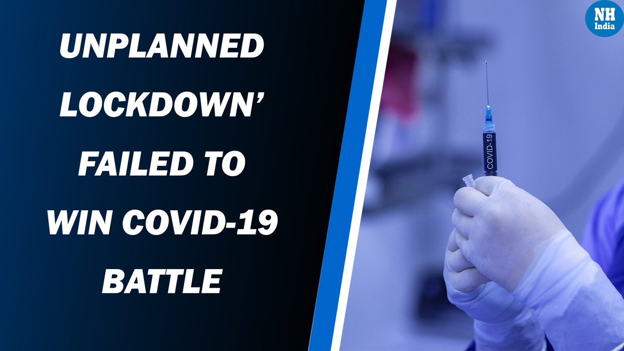 ‘Unplanned lockdown’ failed to win Covid-19 battle