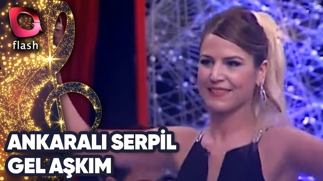 Ankaralı Serpil | Gel Aşkım | Flash Tv